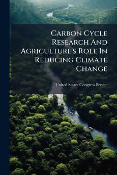 Carbon Cycle Research And Agriculture's Role In Reducing Climate Change