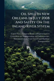 Oil Spill In New Orleans In July 2008 And Safety On The Inland River System