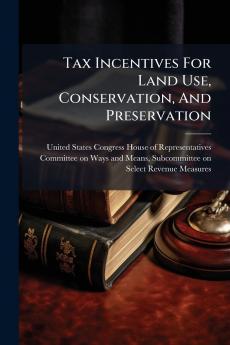 Tax Incentives For Land Use Conservation And Preservation