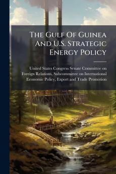 The Gulf Of Guinea And U.S. Strategic Energy Policy