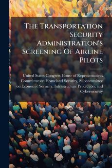 The Transportation Security Administration's Screening Of Airline Pilots