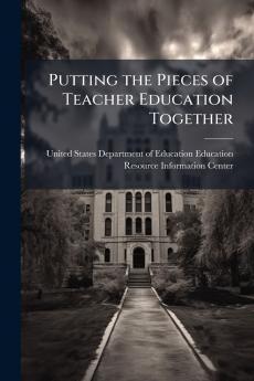Putting the Pieces of Teacher Education Together