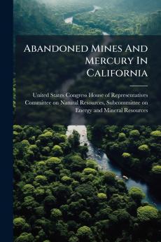 Abandoned Mines And Mercury In California