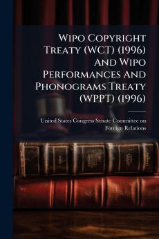 Wipo Copyright Treaty (WCT) (1996) And Wipo Performances And Phonograms Treaty (WPPT) (1996)