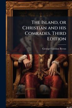 The Island or Christian and his Comrades. Third Edition
