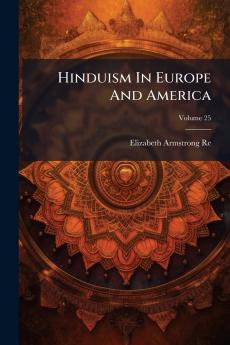Hinduism In Europe And America; Volume 25