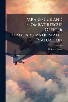 Pararescue and Combat Rescue Officer Standardization and Evaluation