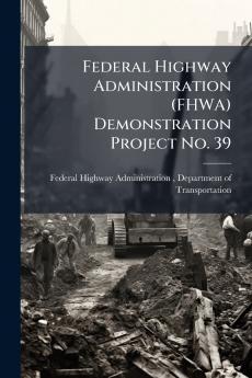 Federal Highway Administration (FHWA) Demonstration Project No. 39