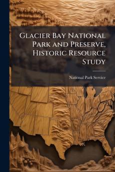 Glacier Bay National Park and Preserve Historic Resource Study