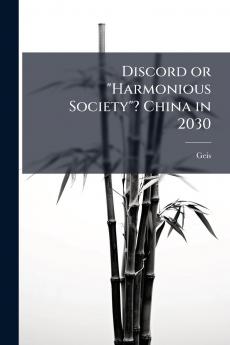Discord or Harmonious Society? China in 2030