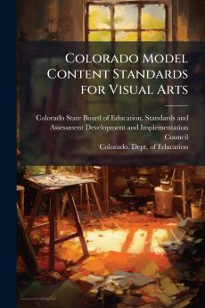 Colorado Model Content Standards for Visual Arts