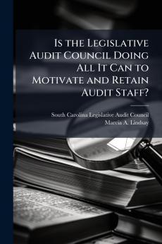 Is the Legislative Audit Council Doing All It Can to Motivate and Retain Audit Staff?