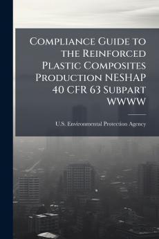 Compliance Guide to the Reinforced Plastic Composites Production NESHAP 40 CFR 63 Subpart WWWW