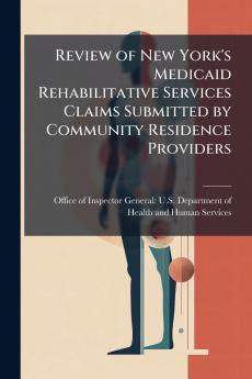 Review of New York's Medicaid Rehabilitative Services Claims Submitted by Community Residence Providers