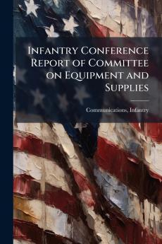 Infantry Conference Report of Committee on Equipment and Supplies