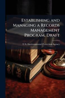 Establishing and Managing a Records Management Program Draft