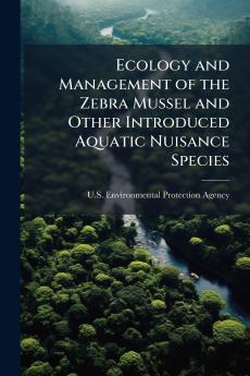 Ecology and Management of the Zebra Mussel and Other Introduced Aquatic Nuisance Species