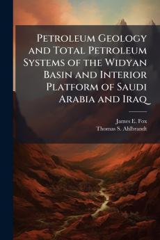 Petroleum Geology and Total Petroleum Systems of the Widyan Basin and Interior Platform of Saudi Arabia and Iraq