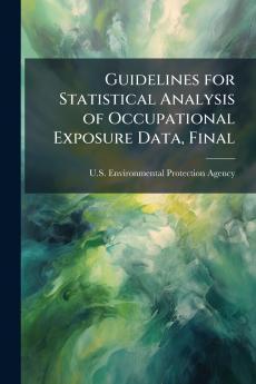 Guidelines for Statistical Analysis of Occupational Exposure Data Final