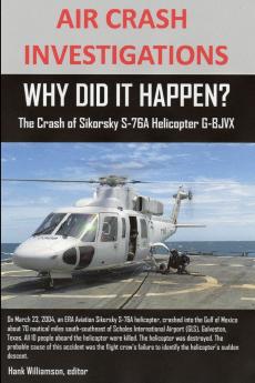 AIR CRASH INVESTIGATIONS WHY DID IT HAPPEN? The Crash of Sikorsky S-76A Helicopter G-BJVX