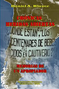 Crónicas Heridas Abiertas - Memorias De Un Apropiador