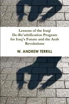Lessons of the Iraqi De-Ba'athification Program for Iraq's Future and the Arab Revolutions