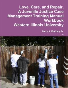 Love Care and Repair A Juvenile Justice Case Management Training Manual