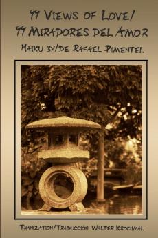 99 Views Of Love/99 Miradores del amor-Haiku by/de Rafael Pimentel