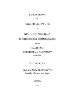 Explanations of Sacred Scripture in Maurice Nicoll's Psychological Commentaries on the Teaching of Gurdjieff and Ouspensky (1941- 1953) - Volumes I & II -Old and New Testaments