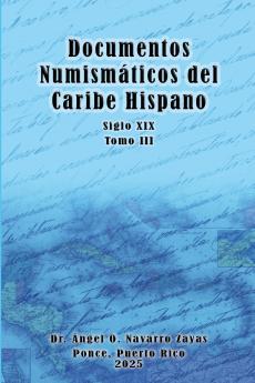 Documentos Numismáticos del Caribe Hispano (Siglo XIX) Tomo III