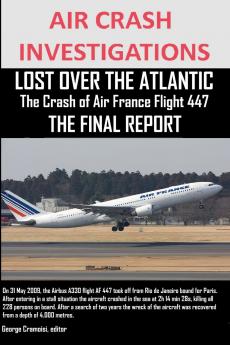 AIR CRASH INVESTIGATIONS LOST OVER THE ATLANTIC The Crash of Air France Flight 447  THE FINAL REPORT