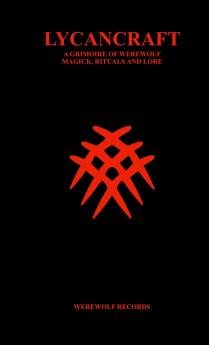 LYCANCRAFT A GRIMOIRE OF WEREWOLF MAGICK RITUALS AND LORE