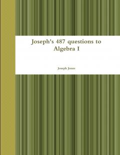 Joseph's 487 questions to Algebra I