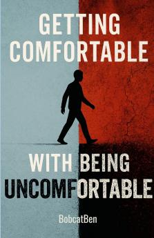 Get Comfortable With Being Uncomfortable