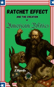 The Ratchet Effect and the Creation of American Politics