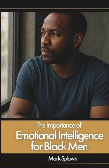 The Importance of Emotional Intelligence for Black Men