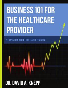 Business 101 for the Health Care Provider