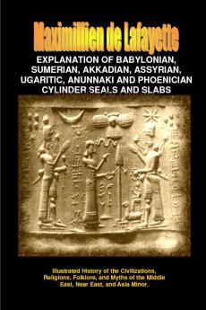 Explanation of BabylonianSumerianAssyrianUgariticPhoenician Seals & Slabs