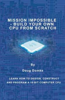 Mission Impossible - Build a CPU from Scratch