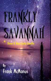 Frankly Savannah *Three and Nine Sixty-Fourths