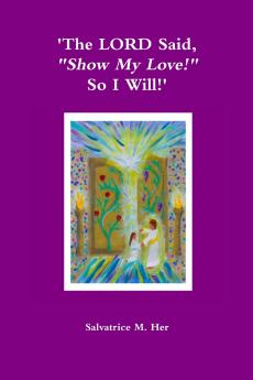 'The LORD Said Show My Love! So I Will!'