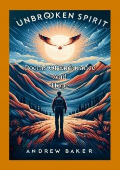 Unbroken Spirit Poems Of Endurance And Hope