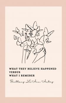 What they believe happened versus what I remember