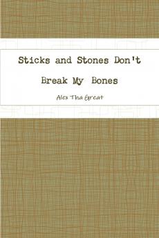 Sticks and Stones Don't Break My Bones