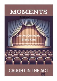 MOMENTS and CAUGHT IN THE ACT