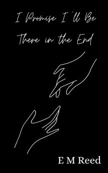 I Promise I'll Be There in the End