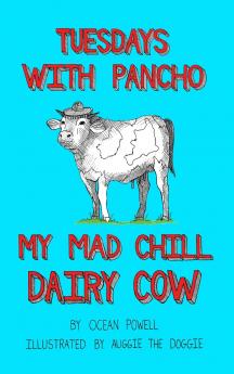 Tuesdays With Pancho My Mad Chill Dairy Cow