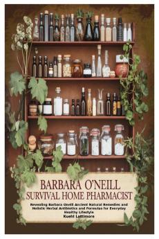 Barbara O'Neill Survival Home Pharmacist