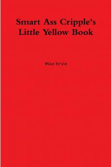 Smart Ass Cripple's Little Yellow Book