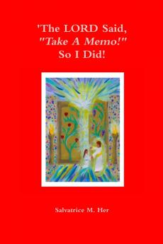 'The LORD Said Take A Memo! So I Did!'